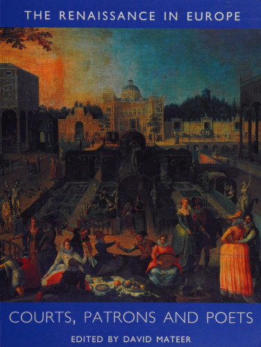 Courts, Patrons and Poets: The Renaissance in Europe: A Cultural Enquiry, Volume 2 (Renaissance in Europe series)