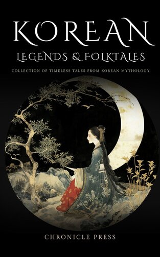 Korean Legends and Folklore: Collection of Timeless Tales from Korean Mythology