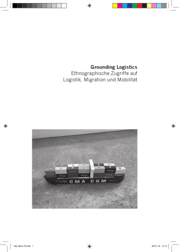 Grounding Logistics: Ethnographische Zugriffe auf Logistik, Migration und Mobilität