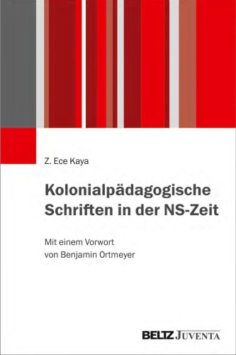 Kolonialpädagogische Schriften in der NS-Zeit : »Eine spezifisch deutsche Theorie der Kolonisation«: Zur Geschichte des Kolonialrassismus in der deutschen Erziehungswissenschaft