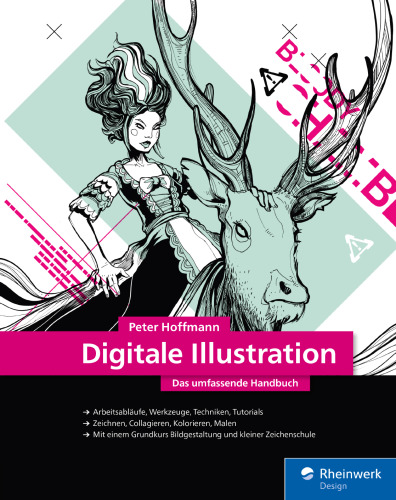 Digitale Illustration : Das umfassende Handbuch – inkl. Zeichenschule und Anleitungen für Illustrator und Photoshop