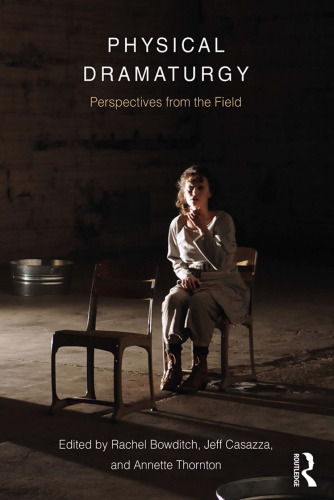 Physical Dramaturgy: Perspectives from the Field