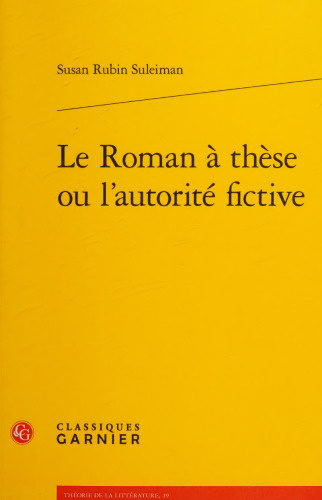 Le Roman à thèse ou l'autorité fictive