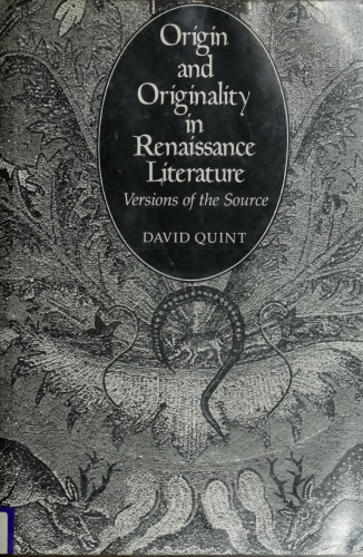 Origin and Originality in Renaissance Literature: Versions of the Source