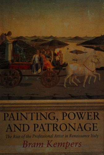 Painting, Power and Patronage: The Rise of the Professional Artist in Renaissance Italy