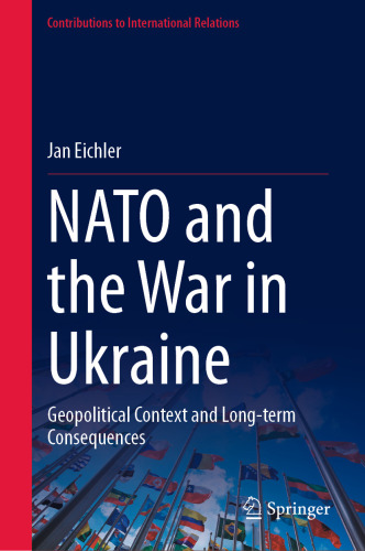 NATO and the War in Ukraine: Geopolitical Context and Long-term Consequences