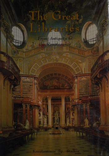 The Great Libraries: From Antiquity to the Renaissance 3000 B.C. to A.D. 1600