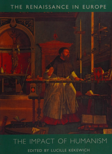 The Impact of Humanism: The Renaissance in Europe: A Cultural Enquiry, Volume 1 (Renaissance in Europe series)