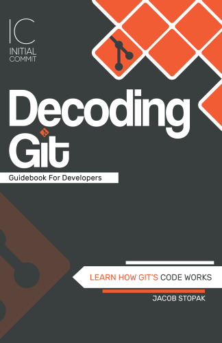 Decoding Git Guidebook for Developers: Learn How Git's Code Works