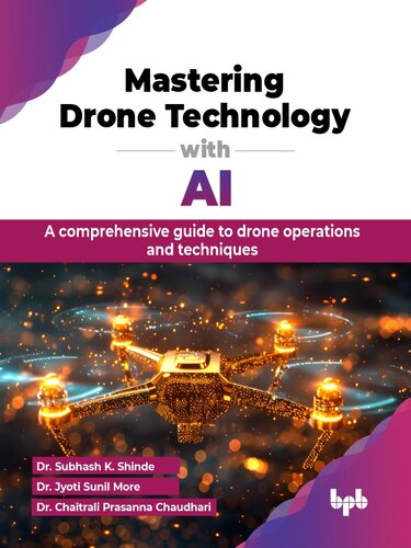 Mastering Drone Technology with AI : A comprehensive guide to drone operations and techniques