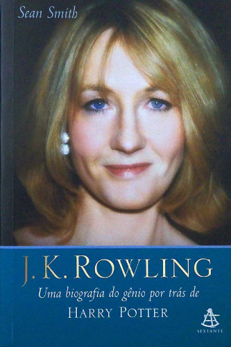 J.K.Rowling - A biografia do gênio por trás de Harry Potter