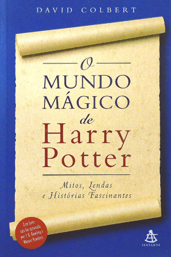 O mundo mágico de Harry Potter - Mitos, lendas e histórias fascinantes