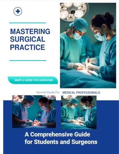 Mastering Surgical Practice: A Comprehensive Guide for Students and Surgeons