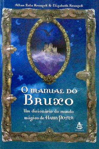 O manual do bruxo - Um dicionário do mundo mágico de Harry Potter