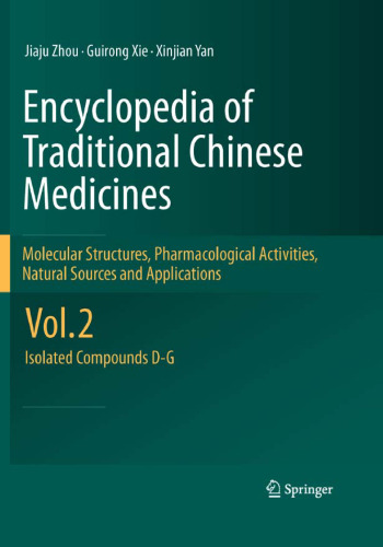 Encyclopedia of Traditional Chinese Medicines - Molecular Structures, Pharmacological Activities, Natural Sources and Applications: Vol. 2: Isolated Compounds D-G