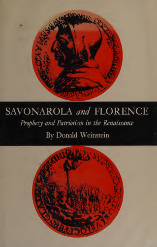 Savonarola and Florence: Prophecy and Patriotism in the Renaissance
