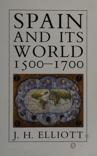 Spain and Its World, 1500-1700: Selected Essays