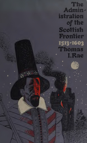 The administration of the Scottish frontier, 1513-1603