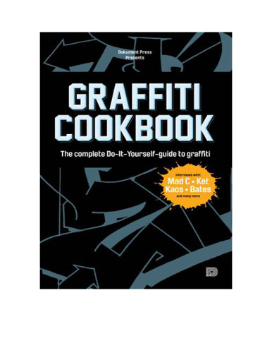 Graffiti Cookbook: The Complete Do-It-Yourself-guide to Graffiti