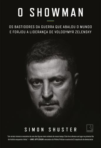O showman: Os bastidores da guerra que abalou o mundo e forjou a liderança de Volodymyr Zelensky