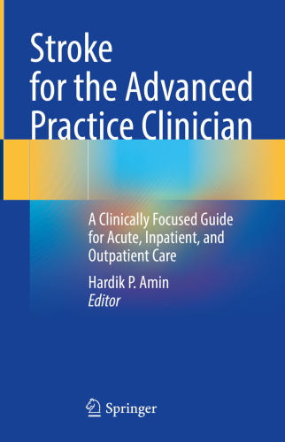 Stroke for the Advanced Practice Clinician - A Clinically Focused Guide for Acute, Inpatient, and Outpatient Care (Nov 30, 2024)_(3031662881)_(Springer).rar