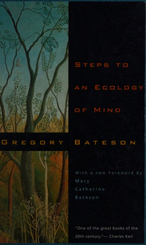 Steps to an Ecology of Mind: Collected Essays in Anthropology, Psychiatry, Evolution, and Epistemology