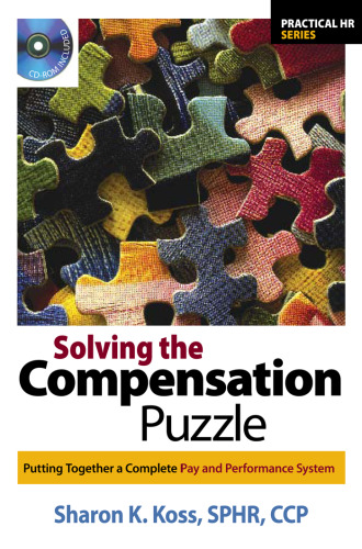 Solving the Compensation Puzzle: Putting Together a Complete Pay and Performance System (Practical Hr Series)