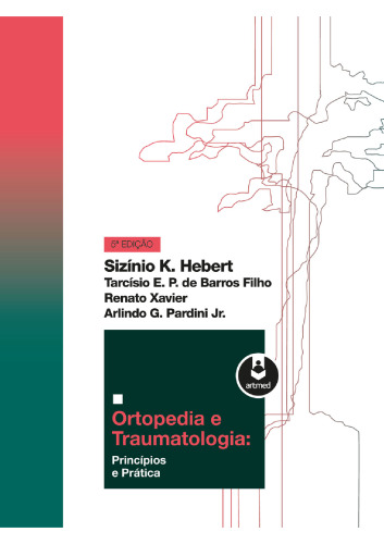 Ortopedia e Traumatologia - 5ed: Principios e Prática