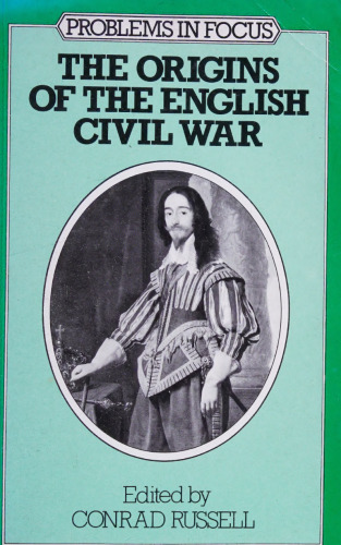 The origins of the English Civil War; (Problems in focus series)