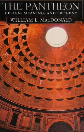 The Pantheon: Design, Meaning, and Progeny, With a New Foreword by John Pinto, Second Edition