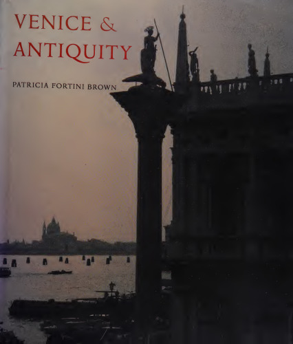 Venice and Antiquity: The Venetian Sense of the Past