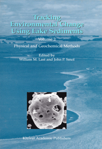 Tracking Environmental Change Using Lake Sediments - Volume 2: Physical and Geochemical Methods (Developments in Paleoenvironmental Research)