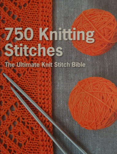 750 knitting stitches: the ultimate knit stitch bible