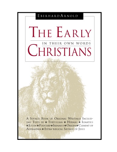 THE EARLY CHRISTIANS In Their Own Words