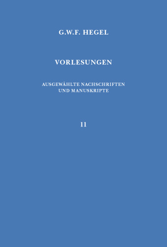 Vorlesungen: Ausgewählte Nachschriften und Manuskripte. Bd. 11: Vorlesungen über die Logik und Metaphysik: Heidelberg 1817. Mitgeschrieben von F.A. Good