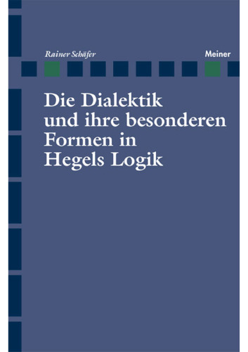 Die Dialektik und ihre besonderen Formen in Hegels Logik: Entwicklungsgeschichtliche und systematische Untersuchungen