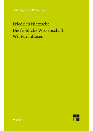 Philosophische Werke in sechs Bänden. Band 5: Die fröhliche Wissenschaft Wir Furchtlosen (Neue Ausgabe 1887)