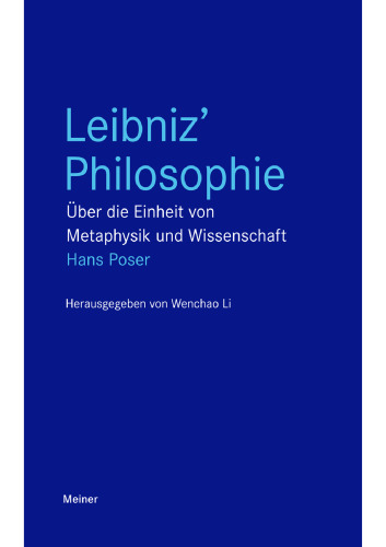 Leibniz’ Philosophie: Über die Einheit von Metaphysik und Wissenschaft