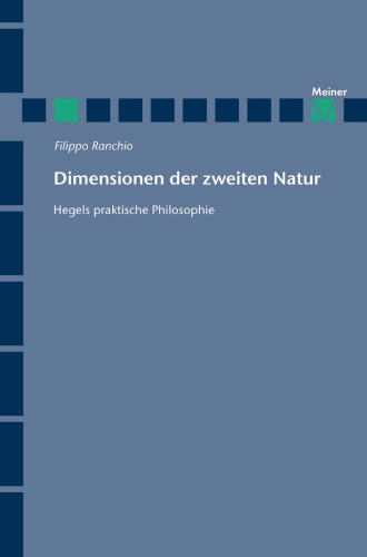 Dimensionen der zweiten Natur: Hegels praktische Philosophie