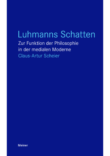Luhmanns Schatten: Zur Funktion der Philosophie in der medialen Moderne