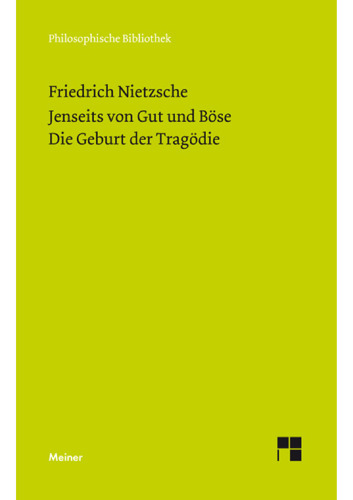 Philosophische Werke in sechs Bänden. Band 1: Jenseits von Gut und Böse (1886). Die Geburt der Tragödie (Neue Ausgabe 1886)