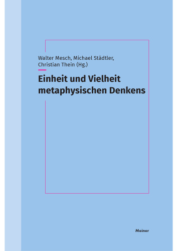 Einheit und Vielheit metaphysischen Denkens: Festschrift für Thomas Leinkauf
