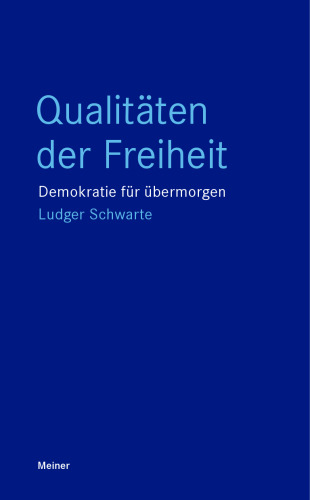 Qualitäten der Freiheit: Demokratie für übermorgen