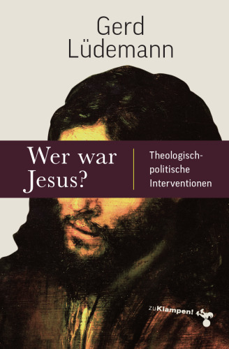 Wer war Jesus?: Theologisch-politische Interventionen