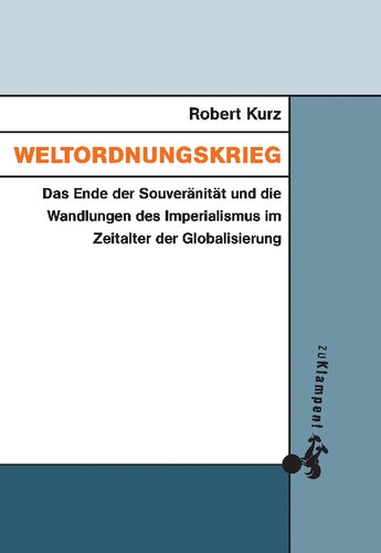 Weltordnungskrieg: Das Ende der Souveränität und die Wandlungen des Imperialismus im Zeitalter der Globalisierung