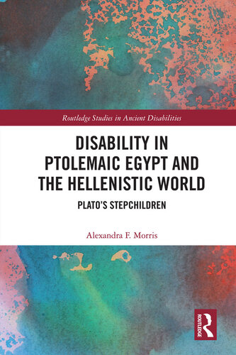 Disability in Ptolemaic Egypt and the Hellenistic World; Plato’s Stepchildren