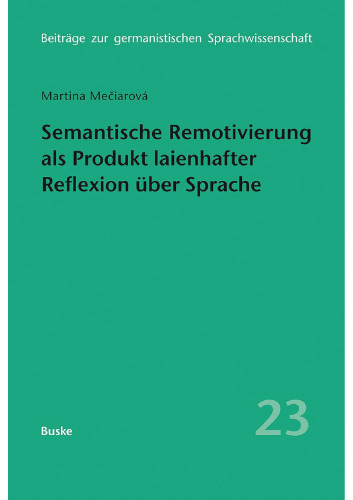 Semantische Remotivierung als Produkt laienhafter Reflexion über Sprache: Begründungen von Wortwahlen als Form sprachlicher Verstärkung