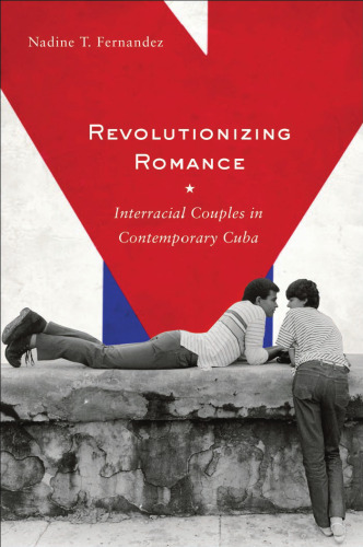 Revolutionizing Romance: Interracial Couples in Contemporary Cuba