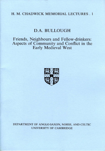 Friends, Neighbours and Fellow-Drinkers: Aspects of Community and Conflict in the Early Medieval West