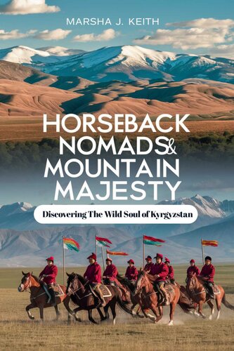 HORSEBACK NOMADS AND MOUNTAIN MAJESTY: Discovering the Wild Soul of Kyrgyzstan